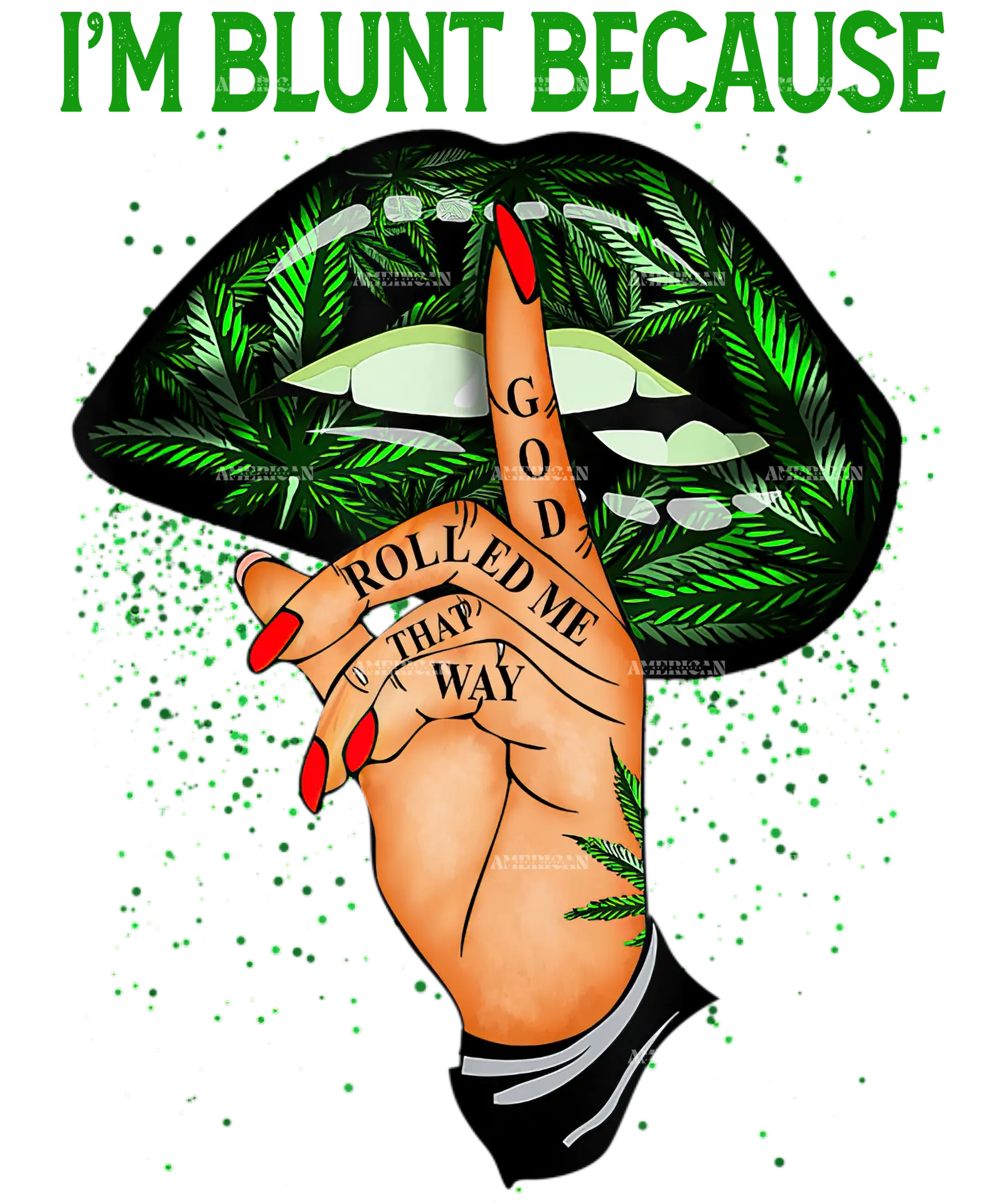 Im_Blunt_Because_God_Rolled_Me_That_Way.png