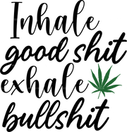 inhale_good_shit_exhale_bullshit_2.png