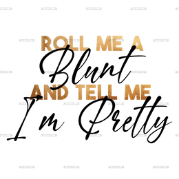 roll_me_a_blunt_and_tell_me_im_pretty_2_d44b9c60-d773-4795-883a-72fbea2c9a07.png