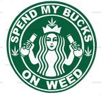 spend_my_bucks_on_weed.png