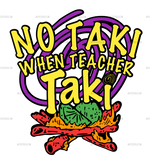 No_Taki_when_teacher_taki.png