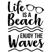 Life_Is_A_Beach_Enjoy_The_Waves.png