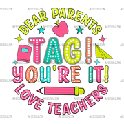 Dear_Parents_Tag_You_re_It_Love_Teachers.png