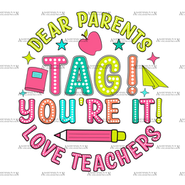 Dear_Parents_Tag_You_re_It_Love_Teachers.png