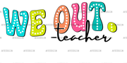 We_Out_Teacher.png