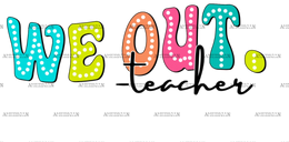 We_Out_Teacher.png