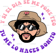 Y_Si_El_Dia_Se_Me_Pone_Feo_Tu_Me_Lo_Haces_Bonito-1.png