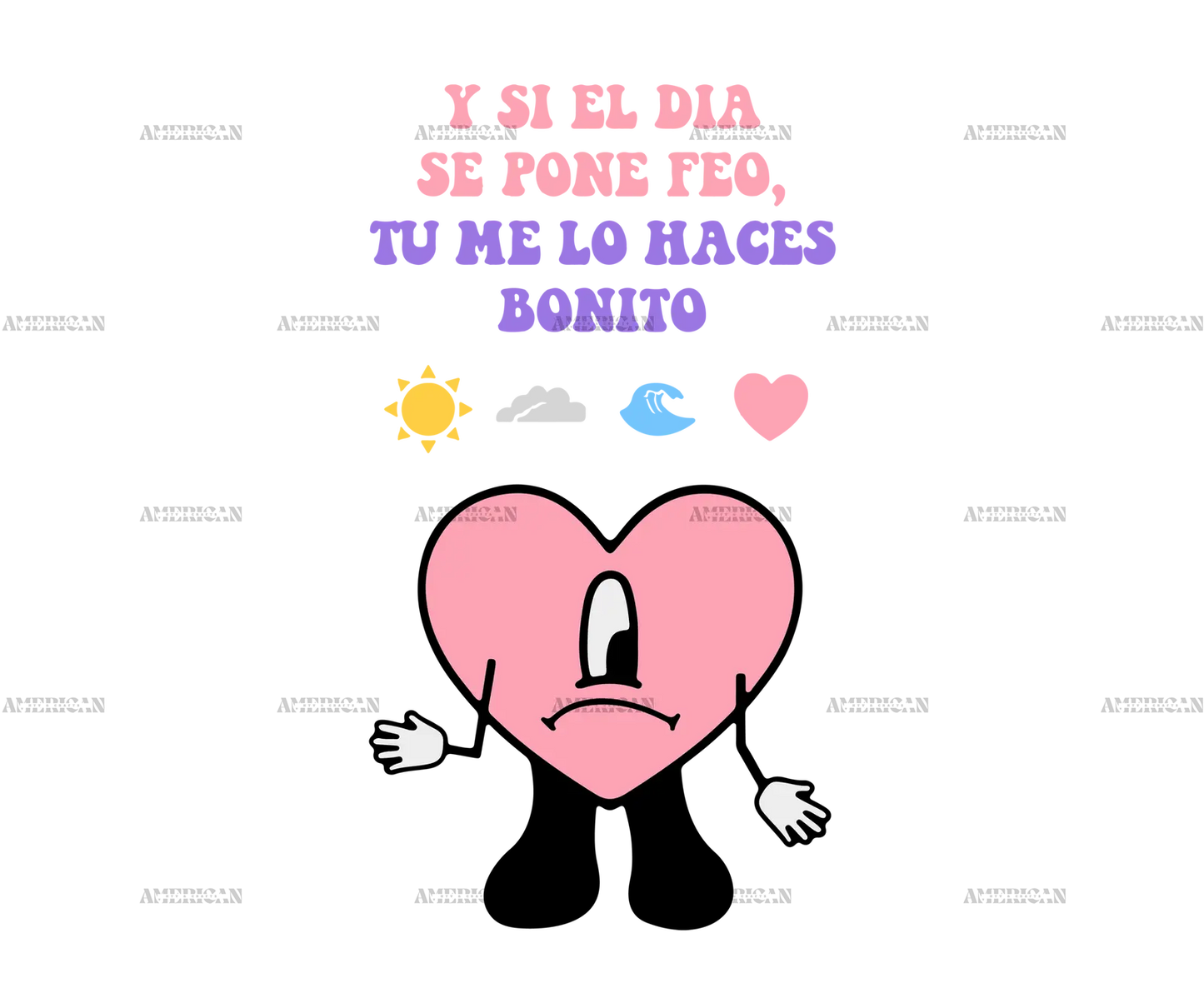 Y_Si_El_Dia_Se_Me_Pone_Feo_Tu_Me_Lo_Haces_Bonito-2.png