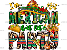 I_m_Not_Mexican_But_Let_s_Party.png