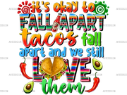Its_Okay_To_Fall_Apart_Tacos_Fall_Apart_And_We_Still_Love_Them.png