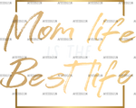 Mom_Life_Is_The_Best_Life_Gold.png