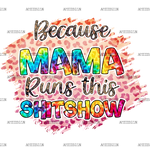 Because_Mama_Runs_This_Shitshow.png