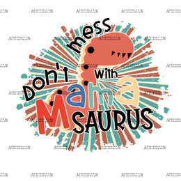 Don_t_Mess_With_Mamasaurus.png