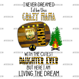 I_Never_Dreamed_I_d_Be_This_crazy_Mama_With_The_Cutest_Daughter_Ever.png