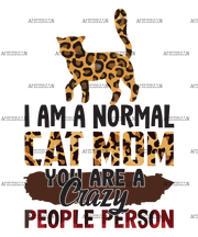 I_Am_A_Normal_Cat_Mom_You_Are_A_Crazy_People_Person.png