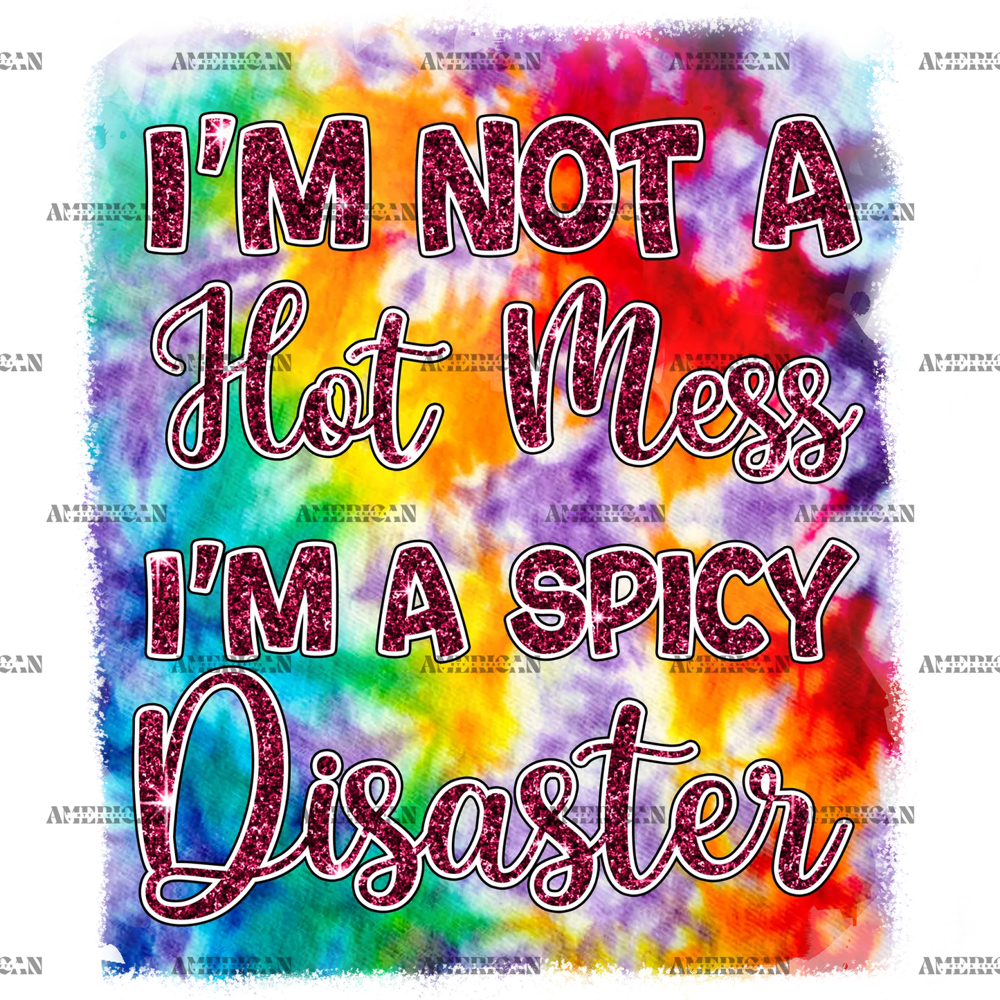 I_m_Not_A_Hot_Mess_I_m_A_Spicy_Disaster.png