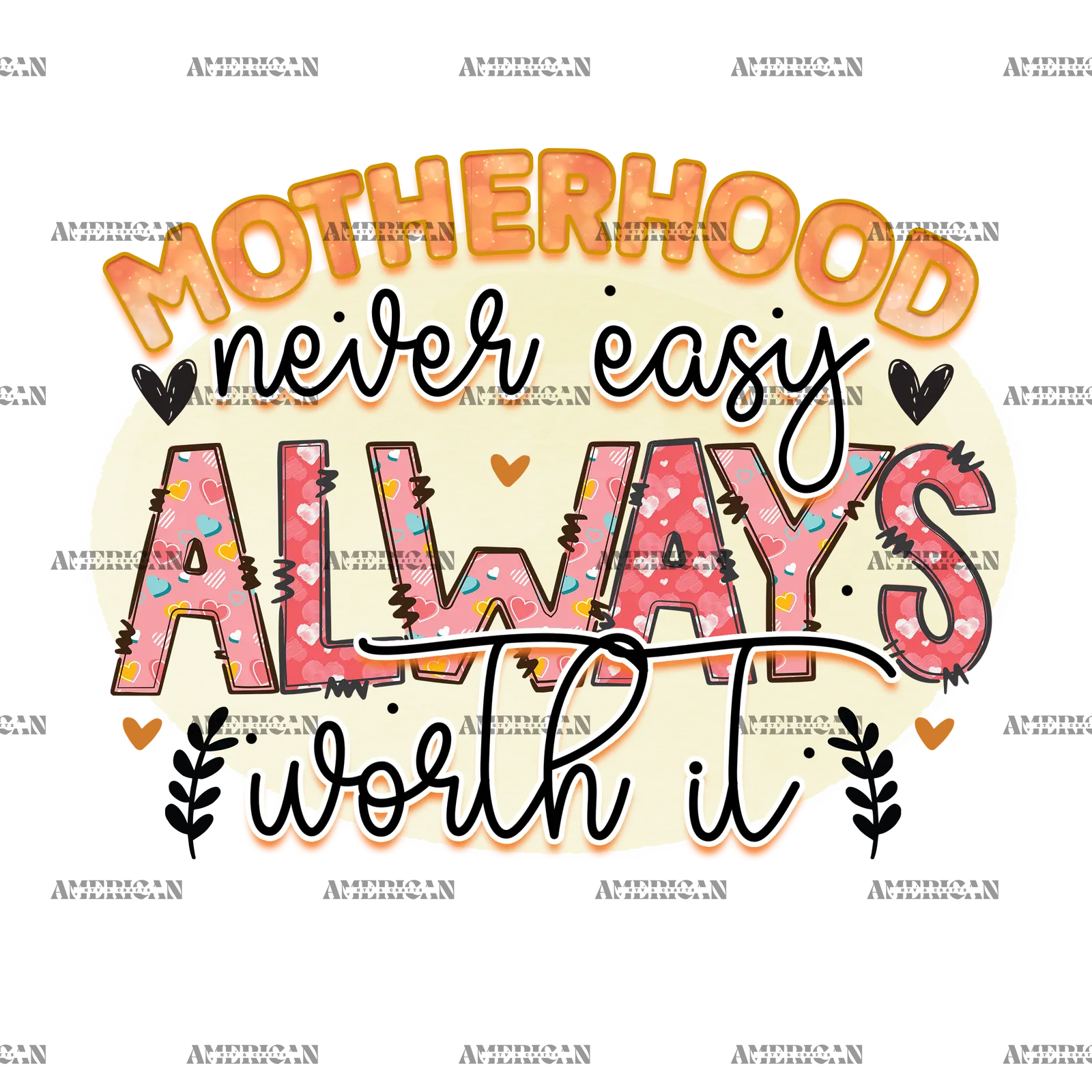 Motherhood_Never_Easy_Always_Worth_It.png