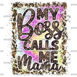 My_Boss_Calls_Me_Mama.png