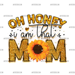 Oh_Honey_I_Am_That_Mom_Sunflower.png