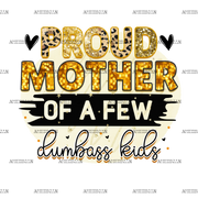 Proud_Mother_Of_A_Few_Dumbass_Kids.png