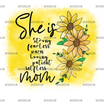 She_Is_Strong_Fearless_Warm_Loving_Patient_Selfless_Mom.png
