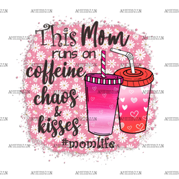 This_Mom_Run_On_Caffeine_Chaos_Kisses.png