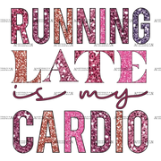 Running_Late_is_My_Cardio.png