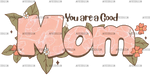 You_Are_A_Good_Mom.png