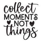 Collect_Moments_Not_Things.png