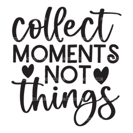 Collect_Moments_Not_Things.png