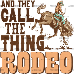 And_They_Call_The_Thing_Rodeo
