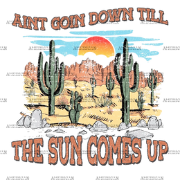 Aint_Going_Down_Till_The_Sun_Comes_Up