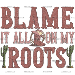 Blame_It_On_My_Root-1