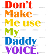 Don_t_Make_Me_Use_My_Daddy_Voice