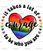 It_Takes_A_Lot_Of_Courage_To_Be_Who_You_Are
