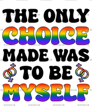 The_Only_Choice_Made_Was_To_Be_Myself