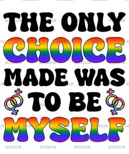 The_Only_Choice_Made_Was_To_Be_Myself