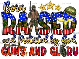 Born_Raised_and_Protected_by_GOD_GUNS_and_GLORY