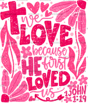 We_Love_Because_He_First_Loved_Us-1.png