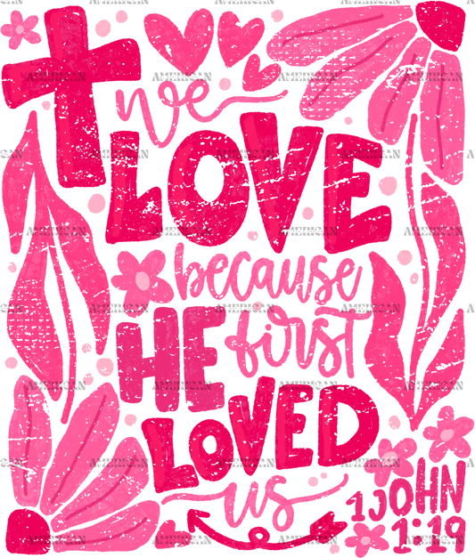 We_Love_Because_He_First_Loved_Us-1.png
