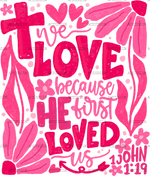 We_Love_Because_He_First_Loved_Us-2.png
