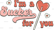 I_m_A_Sucker_For_You_Lollipop.png