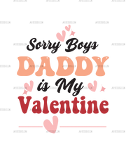 Sorry_Boys_Daddy_is_My_Valentine.png