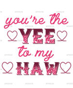 You_re_The_Yee_To_My_Haw-2.png