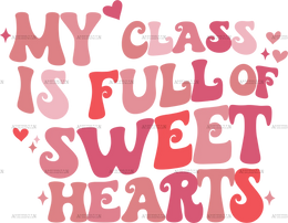 My_Class_Is_Full_Of_Sweet_Hearts_Valentine.png