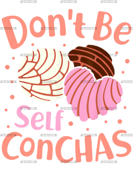 Don_t_Be_Self_Conchas.png