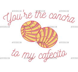 You_re_The_Concha_To_My_Cafecito-3.png