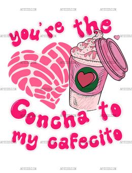 You_re_The_Concha_To_My_Cafecito-4.png