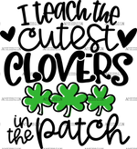 I_Teach_The_Cutest_Clovers_In_The_Patch_Black_50a5ce71-5c41-47e5-b695-1002a3b86266.png