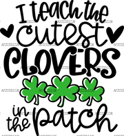 I_Teach_The_Cutest_Clovers_In_The_Patch_Black_50a5ce71-5c41-47e5-b695-1002a3b86266.png